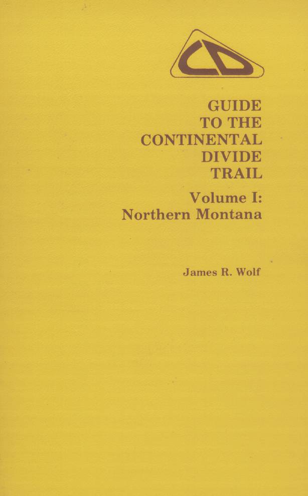 GUIDE TO THE CONTINENTAL DIVIDE TRAIL: Volume I, Northern Montana. 